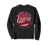 Lara the Lady of Myth the Legend Sweatshirt