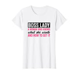 Boss Lady A Woman Who Knows What She Wants Chief Colleague T-Shirt