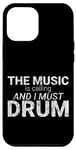 Coque pour iPhone 12 Pro Max The Music Is Calling And I Must Drum --
