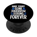 Hair Today Gone Tomorrow Strong Forever Alopecia Awareness PopSockets Swappable PopGrip