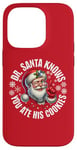 iPhone 14 Pro Funny Christmas Doctor Santa Knows You Ate His Cookies Case