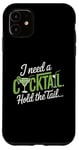 iPhone 11 I Need A Cocktail Hold The Tail Mixed Drink Shot Alcohol Bar Case