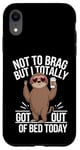 Coque pour iPhone XR Pas pour me vanter, je suis complètement sorti du lit aujourd'hui, Sloth.