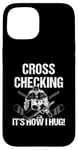 Coque pour iPhone 15 Cross Checking It's How I Hug Joueur de hockey sur glace