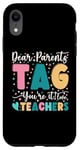 Coque pour iPhone XR Dear Parents Tag You're It Love Teachers Dernier jour d'école