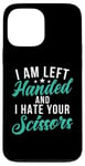 Coque pour iPhone 13 Pro Max I am left hand and i hate your Scissors Lefty