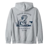 Please Hesitate to Reach-Out-To-Me - Funny Laptop Lady Zip Hoodie