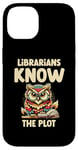 iPhone 14 Librarians Know The Plot Librarian Book Reading Books Case