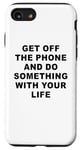 Coque pour iPhone SE (2020) / 7 / 8 Get Off The Phone & Do Something With Your Life – Reminder