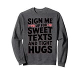 Happy Valentines Day My Love Funny Quotes For Friends Lovers Sweatshirt