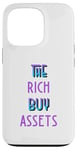 Coque pour iPhone 13 Pro The Rich Buy Assets Nice Money Citation sur les flux de trésorerie