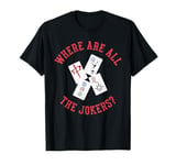 Where Are All the Jokers Funny Mahjong T-Shirt