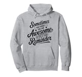 Sometimes You Forget You Are Awesome Inspirational Thank You Pullover Hoodie