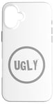 iPhone 16 Plus One Word Design Of Ugly Word Funny Ugly Quotes Ugly Case