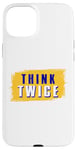 iPhone 15 Plus Think Twice Case