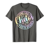 Some Call It Chaos We Call It Sixth Grade Back To School T-Shirt