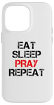 iPhone 14 Pro Max Eat Sleep Pray Repeat Case