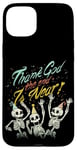 Coque pour iPhone 15 Plus Thank God The End is Near Skeletons Halloween Nouvel An