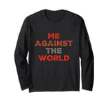 Sarcastic Funny Proud People Text Quote Me Against The World Long Sleeve T-Shirt