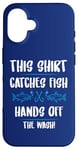 iPhone 16 Fishing Humor This Catches Fish Hands off The Wash Fisherman Case