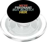 We're Pregnant But Mostly Her, Funny Expectant Father Saying PopSockets PopGrip pour MagSafe