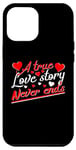 iPhone 12 Pro Max Valentine A True Love Story Never Ends Funny Valentine's Day Case