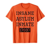 Insane Asylum Inmate Prisoner Costume Gift For The Maniacs T-Shirt