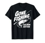 Gone Fishing Salmon Edition Salmon Fishing T-Shirt