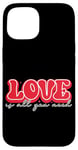 iPhone 15 Love Is All You Need Positive Vibes Case