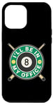 Coque pour iPhone 12 Pro Max Je serai dans mon bureau Joueur de billard Pool 8 Ball