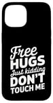 Coque pour iPhone 15 Free Hugs Just Kidding Don't Touch Me Sarcastic Meme Citation