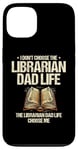 iPhone 13 The Librarian Dad Life Choose Me Library Book Reading Books Case