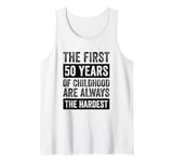 The First 50 Years Of Childhood 50th Birthday Tank Top