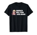 America will fear God Again Make America Godly Again T-Shirt