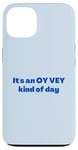 iPhone 13 Funny Yiddish It's an Oy Vey Kind of Day blue Case