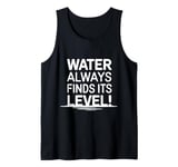 Water Always Finds It's Level Flat Earth Tank Top