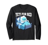 Yeti For Bed Sleeping Sasquatch Abominable Snowman Pajama Long Sleeve T-Shirt