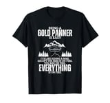 Being A Gold Panner Is Easy Proud Funny Gold Panning T-Shirt