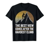 Climbing Mountain Climber The Best View Comes After The T-Shirt