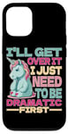 Coque pour iPhone 12/12 Pro I'll Get Over It I Just Need To Be Dramatic First