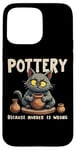 iPhone 15 Pro Max Pottery Because Murder Is Wrong Funny Cat Funny Pottery Art Case