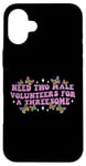 iPhone 16 Plus Need Two Male Volunteer Funny inappropriate Shirts for Women Case