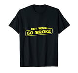 Funny Get Woke Go Broke T-Shirt