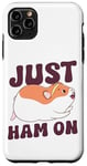 iPhone 11 Pro Max Cute Hamster Just Ham On Case