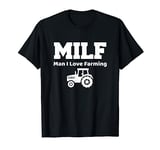 Man I Love Farming T-Shirt