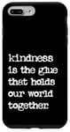 iPhone 7 Plus/8 Plus Kindness Is The Glue That Holds Our World Together Be Kind Case