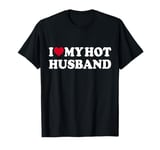 I Love My Hot Husband Funny Red Heart Love Hot Husband T-Shirt