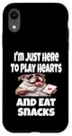 Coque pour iPhone XR Funny I'm Just Here To Play Hearts And Eat Snacks Jeu de cartes