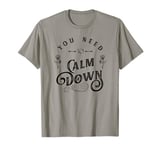 You Need To Calm Down Retro Cute Funny T-Shirt