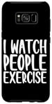 Coque pour Galaxy S8+ I Watch People Exercise ---